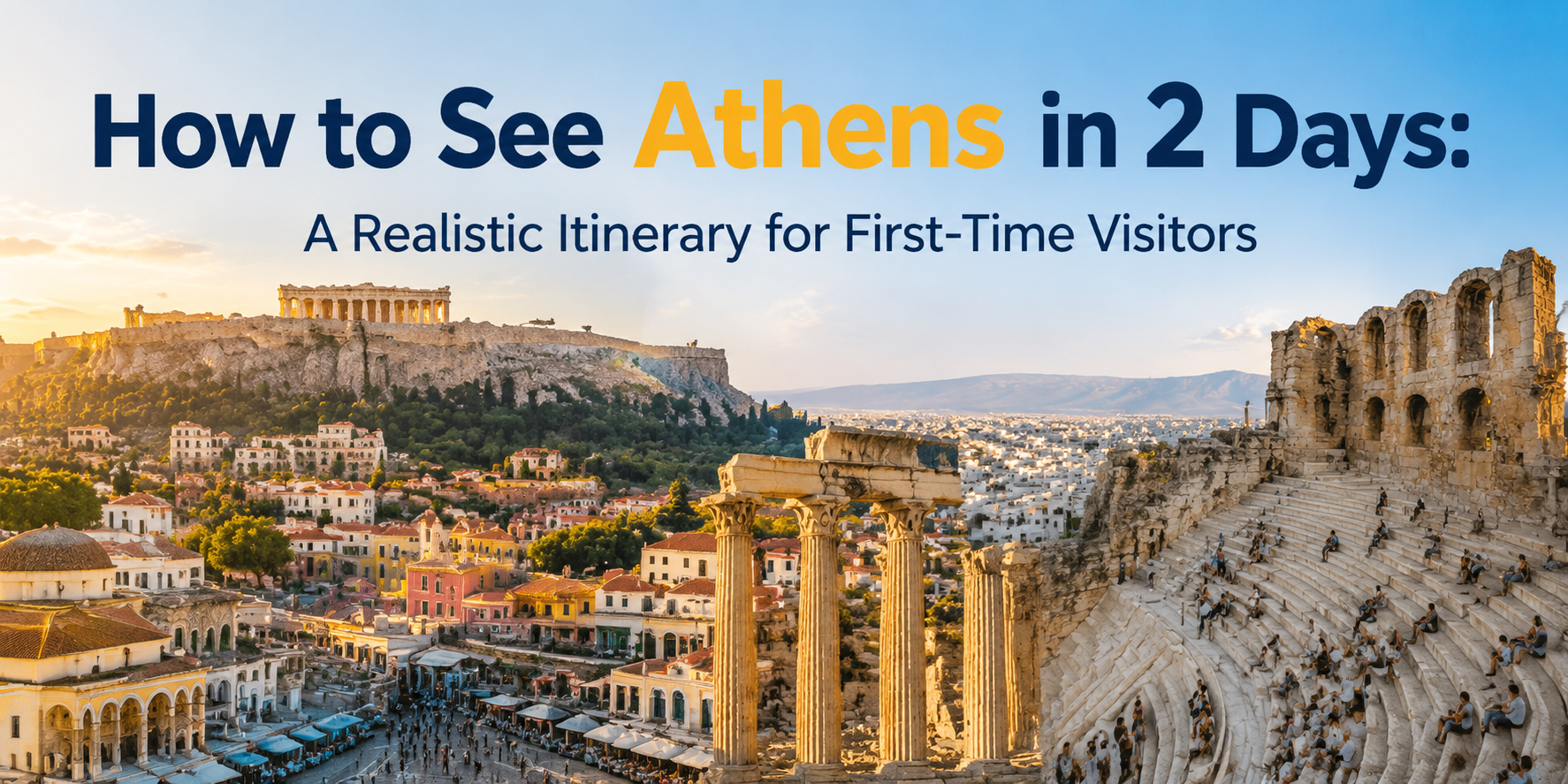 How to See Athens in 2 Days: A Realistic Itinerary for First-Time Visitors